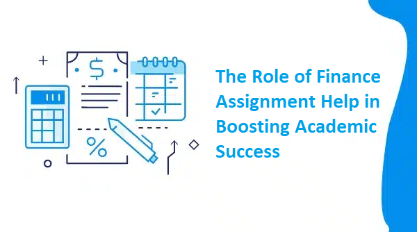 The Role of Finance Assignment Help in Boosting Academic Success